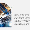How to Start a Contract Manufacturing Business