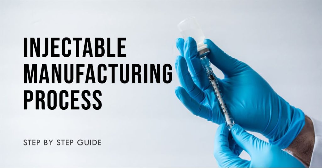 Injectable Manufacturing Process Step by Step Guide