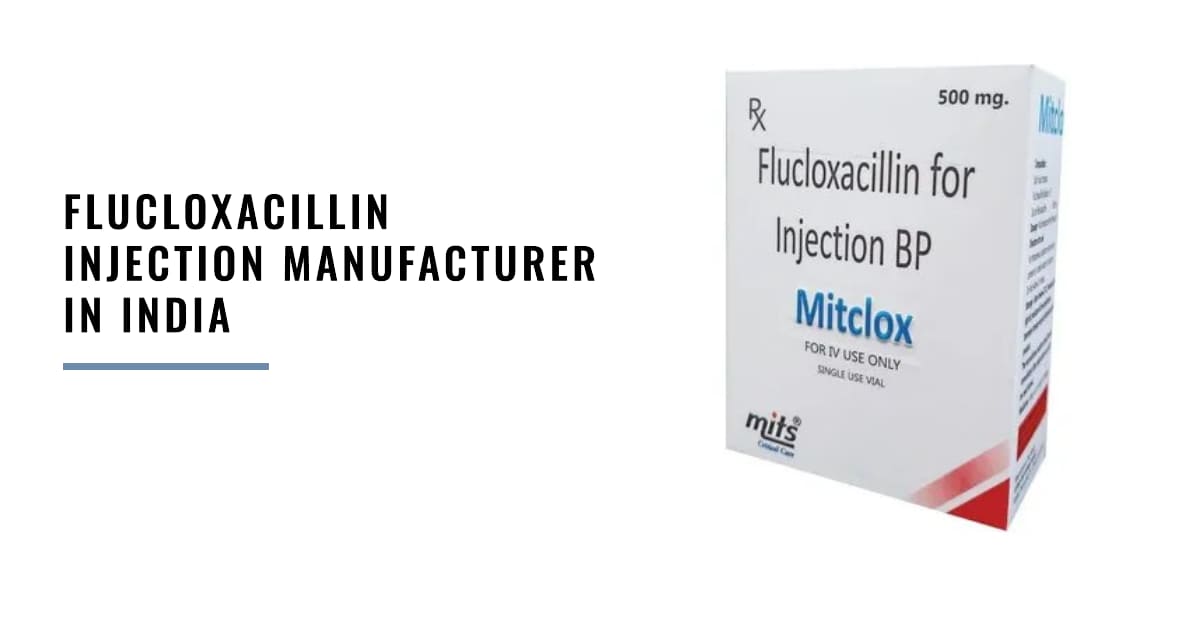 Flucloxacillin Injection Manufacturer in India