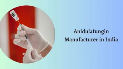 Anidulafungin Manufacturer in India