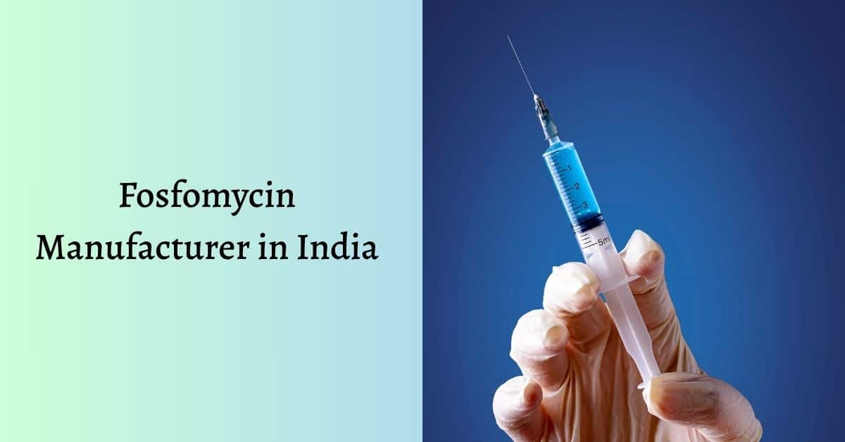 Leading Fosfomycin Manufacturer in India