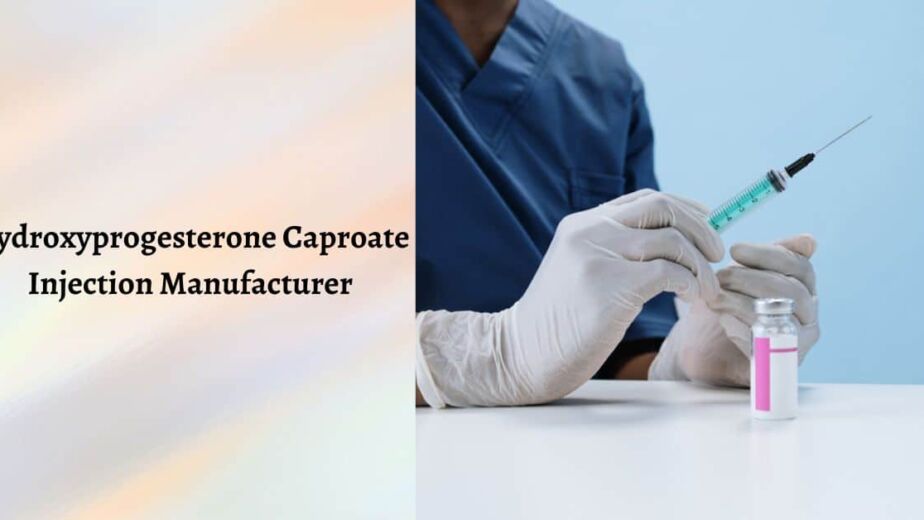 Hydroxyprogesterone Caproate Injection Manufacturer