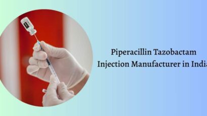 Best Piperacillin Tazobactam Injection Manufacturer in India
