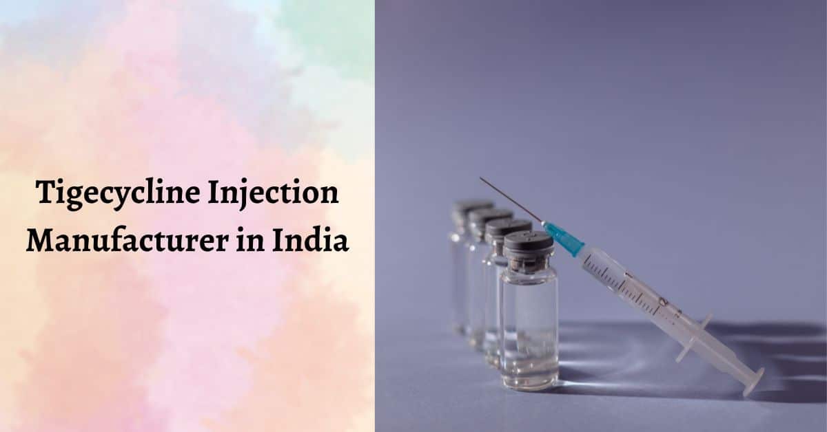 Leading Tigecycline Manufacturer in India