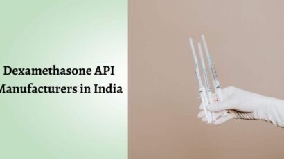 Best Dexamethasone API Manufacturers in India