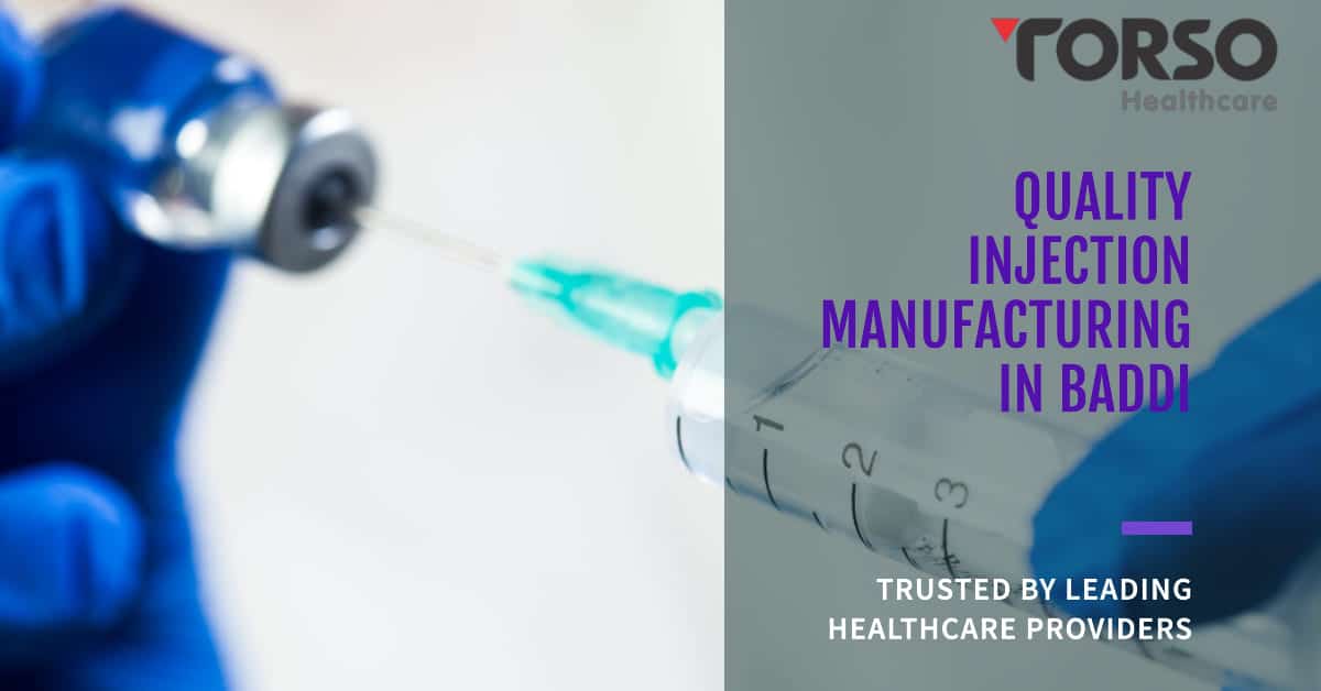 Torso Healthcare: Leading Injection Manufacturer in Baddi