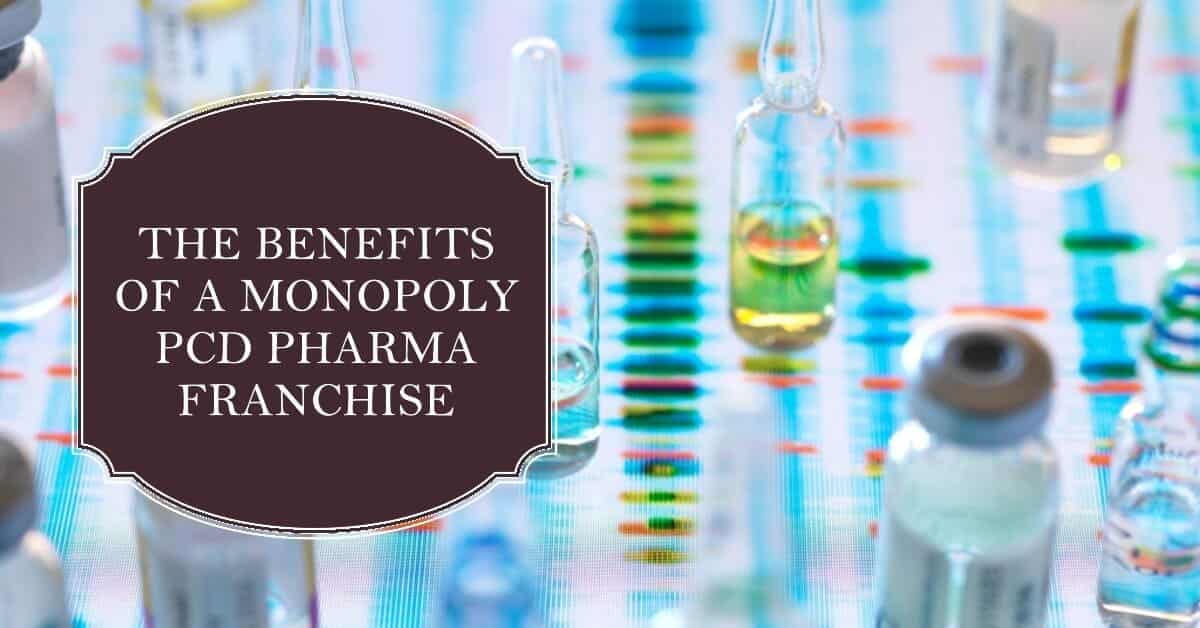 The Benefits of a Monopoly PCD Pharma Franchise