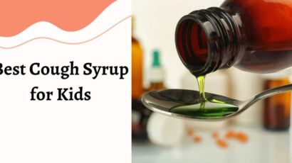 Best Cough Syrup for Kids – Good for Dry Cough and Flu