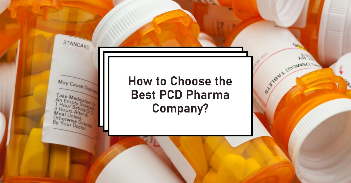 How To Choose The Best PCD Pharma Company?