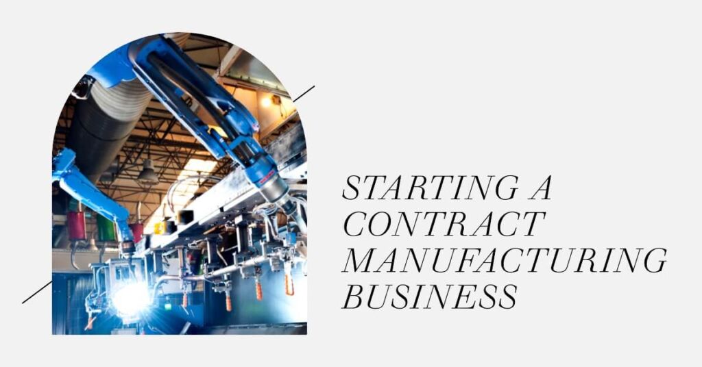 How to Start a Contract Manufacturing Business