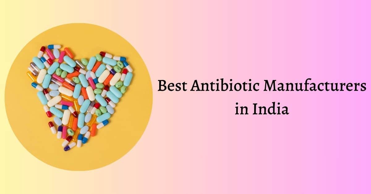 Best Antibiotic Manufacturers in India