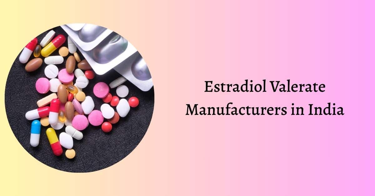 estradiol valerate manufacturers in india