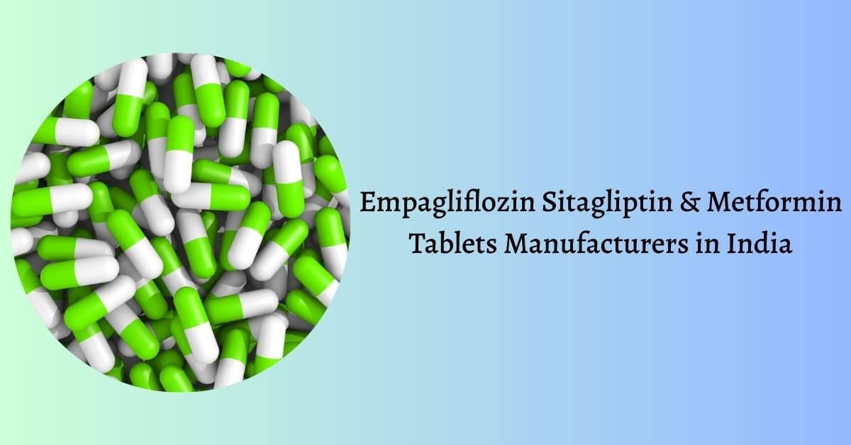 Empagliflozin Sitagliptin Metformin Tablets Manufacturers in India